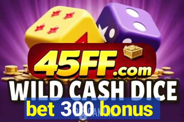 bet 300 bonus